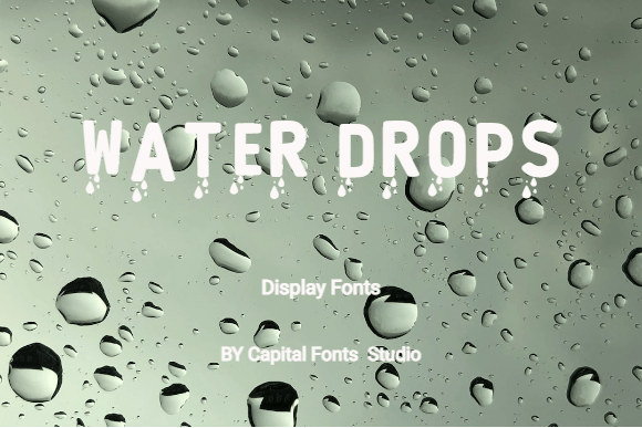 Water Drops: A Refreshing Display Font for High-Impact Campaigns